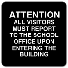 Attention: Visitors Report to Office - Black