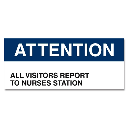Attention - All Visitors Report to Nurses Station